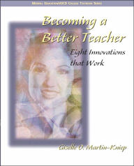 Title: Becoming a Better Teacher: Eight Innovations That Work / Edition 1, Author: Giselle O. Martin-Kniep