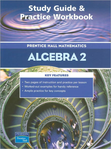 Prentice Hall Algebra 2: Study Guide and Practice Workbook
