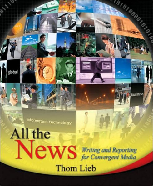All the News: Writing and Reporting for Convergent Media / Edition 1