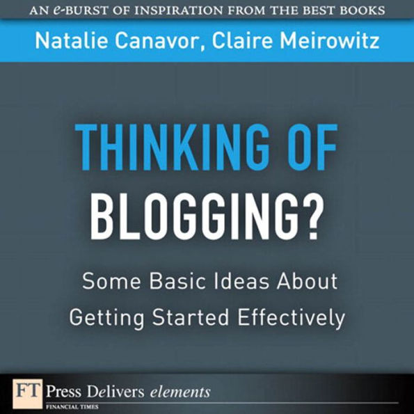 Thinking of Blogging?: Some Basic Ideas About Getting Started Effectively