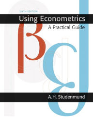 Title: Using Econometrics: A Practical Guide / Edition 6, Author: A. H. Studenmund