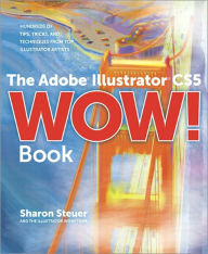 Title: The Adobe Illustrator CS5 Wow! Book, Author: Sharon Steuer