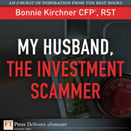 Title: My Husband, the Investment Scammer, Author: Bonnie Kirchner