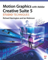 Title: Motion Graphics with Adobe Creative Suite 5 Studio Techniques, Author: Richard Harrington