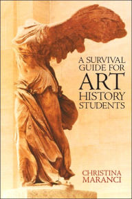 Title: A Survival Guide for Art History Students / Edition 1, Author: Christina Maranci