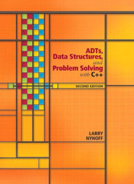 Title: ADTs, Data Structures, and Problem Solving with C++ / Edition 2, Author: Larry Nyhoff