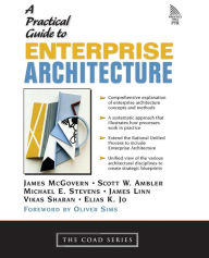 Title: A Practical Guide to Enterprise Architecture (The Coad Series) / Edition 1, Author: James McGovern