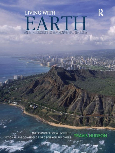 Living with Earth: An Introduction to Environmental Geology / Edition 1