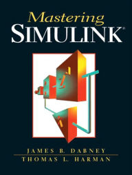 Title: Mastering Simulink / Edition 1, Author: James Dabney