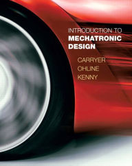 Title: Introduction to Mechatronic Design / Edition 1, Author: J. Carryer