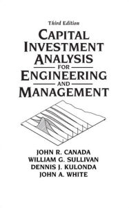 Title: Capital Investment Analysis for Engineering and Management / Edition 3, Author: John Canada