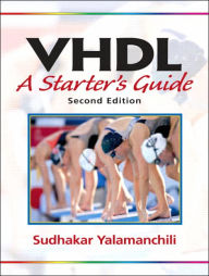 Title: VHDL: A Starter's Guide / Edition 2, Author: Sudhakar Yalamanchili