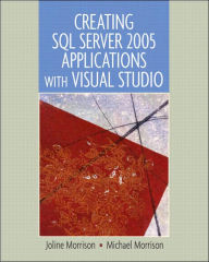 Creating SQL Server 2005 Applications with Visual Studio 2005 / Edition 1