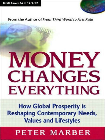 Money Changes Everything: How Global Prosperity is Reshaping Our Needs, Values, and Lifestyles (Palm Reader)