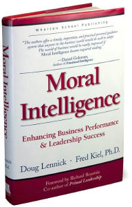 Title: Moral Intelligence: Enhancing Business Performance and Leadership Success, Author: Doug Lennick