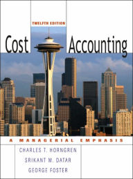 Title: Cost Accounting / Edition 12, Author: Charles T. Horngren