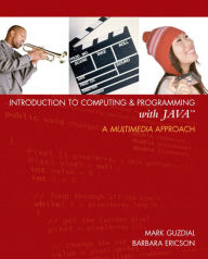 Title: Introduction to Computing and Programming with Java: A Multimedia Approach / Edition 1, Author: Mercedes Guijarro-Crouch