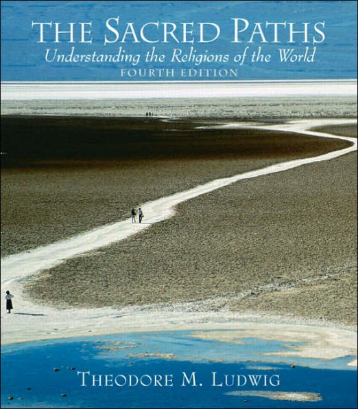 The Sacred Paths: Understanding the Religions of the World / Edition 4