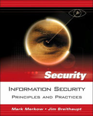 Title: Information Security: Principles and Practices / Edition 1, Author: Mark Merkow