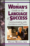 Title: A Woman's Guide to the Language of Success: Communicating with Confidence and Power, Author: Phyllis Mindell