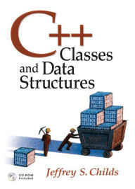 Title: C++: Classes and Data Structures / Edition 1, Author: Jeffrey Childs