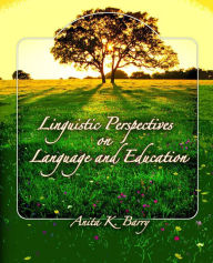 Title: Linguistic Perspectives on Language and Education / Edition 1, Author: Anita Barry