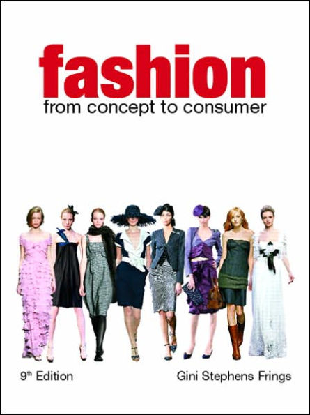 Fashion: From Concept to Consumer / Edition 9