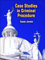 Title: Case Studies in Criminal Procedure / Edition 1, Author: Susan Jacobs