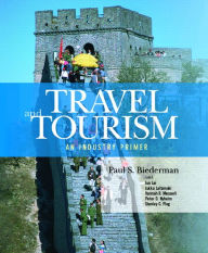 Title: Travel and Tourism: An Industry Primer / Edition 1, Author: Paul S. Biederman
