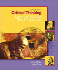 Title: Critical Thinking: Learn the Tools the Best Thinkers Use, Concise Edition / Edition 1, Author: Richard Paul