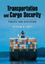 Transportation and Cargo Security: Threats and Solutions / Edition 1