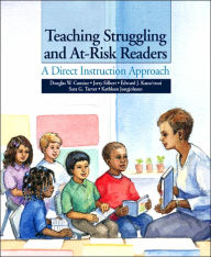 Title: Teaching Struggling and At-Risk Readers: A Direct Instruction Approach / Edition 1, Author: Douglas W. Carnine