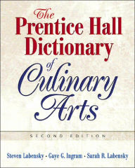 Title: The Prentice Hall Dictionary of Culinary Arts: Academic Version / Edition 2, Author: Gaye Ingram