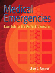 Title: Medical Emergencies: Essentials for the Dental Professional / Edition 1, Author: Ellen B. Grimes