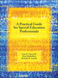 Title: A Practical Guide for Special Education Professionals / Edition 1, Author: Lisa R. Churchill
