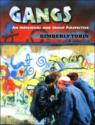 Title: Gangs: An Individual and Group Perspective / Edition 1, Author: Kimberly Tobin