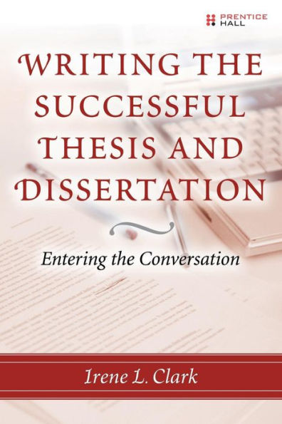 Writing the Successful Thesis and Dissertation: Entering the Conversation / Edition 1