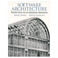 Title: Software Architecture: Perspectives on an Emerging Discipline / Edition 1, Author: Mary Shaw