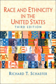 Title: Race and Ethnicity in United States / Edition 3, Author: Richard T. Schaefer