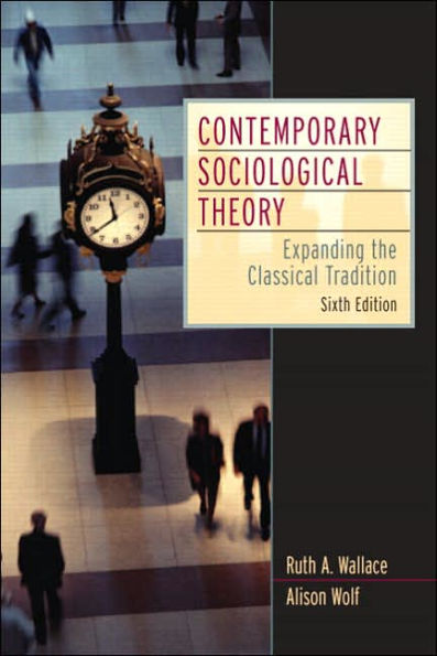 Contemporary Sociological Theory: Expanding the Classical Tradition / Edition 6