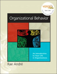 Title: Organizational Behavior: An Introduction to Your Life in Organizations / Edition 1, Author: Rae Andre