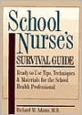 School Nurse's Survival Guide: Ready-to-Use Tips, Techniques and Materials for the School Health Professional