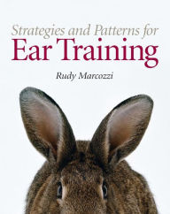 Title: Strategies and Patterns for Ear Training / Edition 1, Author: Rudy Marcozzi