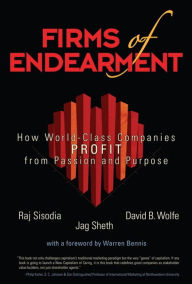 Title: Firms of Endearment: How World-Class Companies Profit from Passion and Purpose, Author: Rajendra S. Sisodia