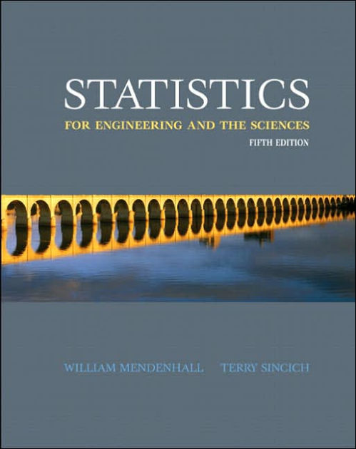 Statistics for Engineers and the Sciences / Edition 5 by William ...