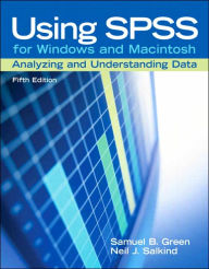 Title: Using SPSS for Windows and Macintosh: Analyzing and Understanding Data / Edition 5, Author: Samuel B. Green