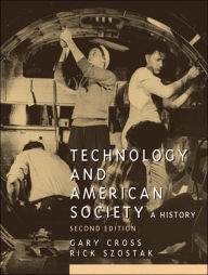 Title: Technology and American Society / Edition 2, Author: Gary Cross