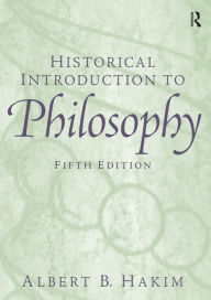 Title: Historical Introduction to Philosophy / Edition 5, Author: Albert B. Hakim
