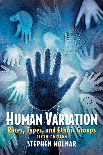 Human Variation: Races, Types, and Ethnic Groups / Edition 6