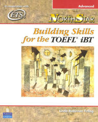 Title: NorthStar: Building Skills for the TOEFL iBT, Advanced Student Book / Edition 1, Author: Linda Fellag